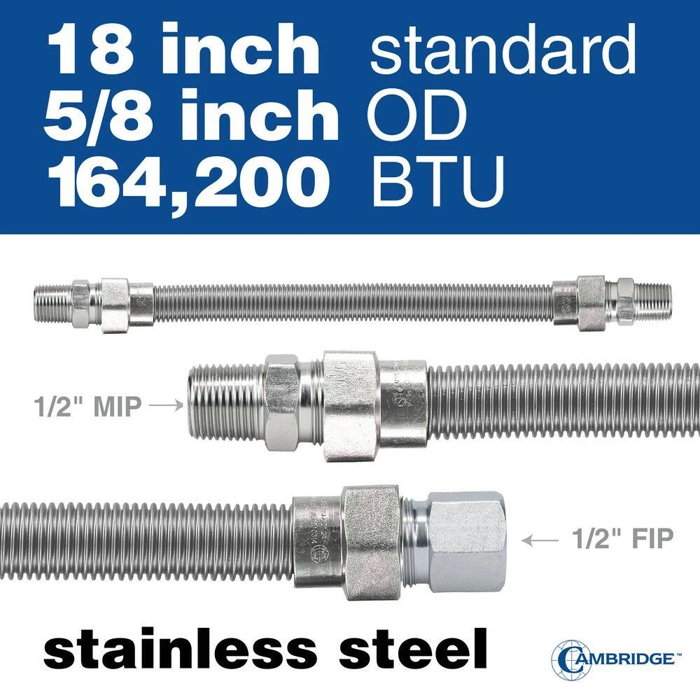 Cambridge 5/8 In. OD X 1/2 In. MIP X 1/2 In. FIP X 18 In. Stainless Steel Standard Gas Connector (164,200 BTU) 4 Cambridge 5/8 In. OD X 1/2 In. MIP X 1/2 In. FIP X 18 In. Stainless Steel Standard Gas Connector (164,200 BTU) - Image 4