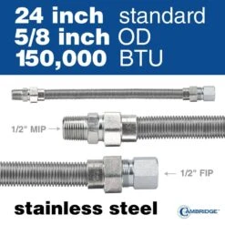 Cambridge 5/8 In. OD X 1/2 In. MIP X 1/2 In. FIP X 24 In. Stainless Steel Standard Gas Connector (150,000 BTU) 10 Cambridge 5/8 In. OD X 1/2 In. MIP X 1/2 In. FIP X 24 In. Stainless Steel Standard Gas Connector (150,000 BTU) -Fire Place Store cambridge gas fittings connectors cgc581212mf24 1f 1000